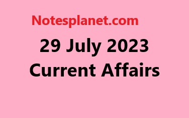 29 July 2023 Current Affairs