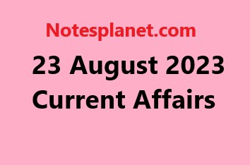 23 August 2023 Current Affairs
