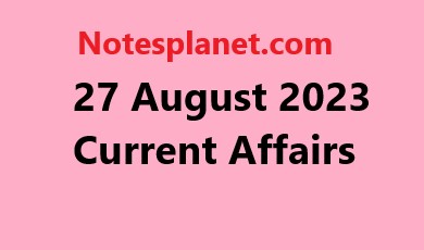 27 August 2023 Current Affairs