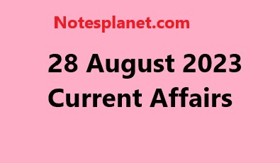 28 August 2023 Current Affairs