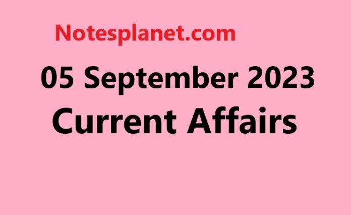 05 September 2023 Current Affairs