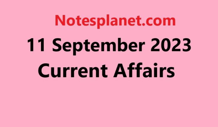 11 September 2023 Current Affairs