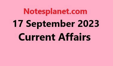 17 September 2023 Current Affairs