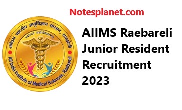 AIIMS Raebareli Junior Resident Recruitment 2023