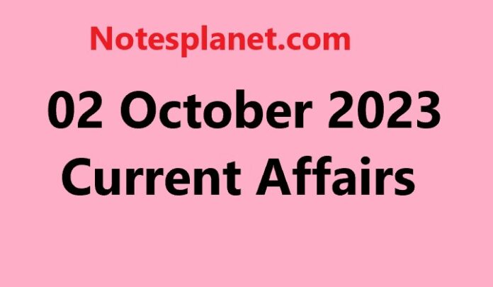 02 October 2023 Current Affairs