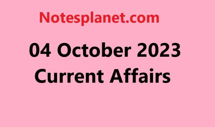04 October 2023 Current Affairs