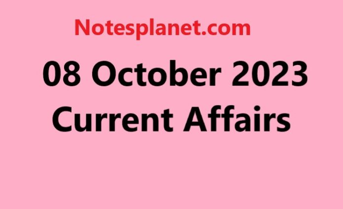 08 October 2023 Current Affairs
