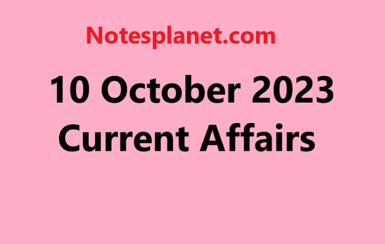 10 October 2023 Current Affairs