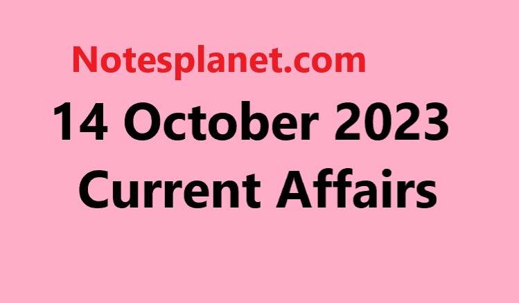 14 October 2023 Current Affairs