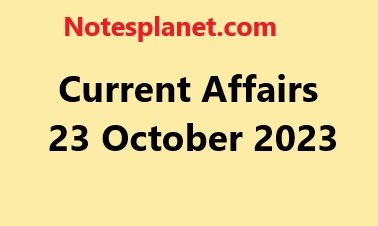 Current Affairs 23 October 2023