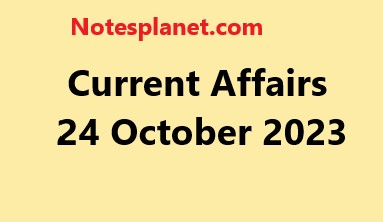 Current Affairs 24 October 2023