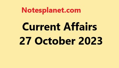 Current Affairs 27 October 2023