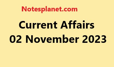 Current Affairs 02 November 2023