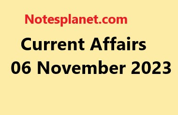 Current Affairs 06 November 2023