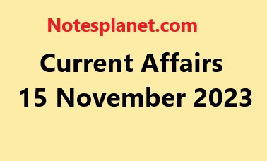 Current Affairs 15 November 2023