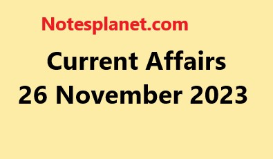 Current Affairs 26 November 2023