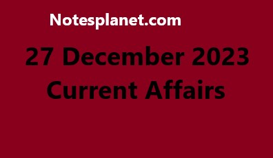 27 December 2023 Current Affairs