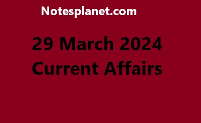 29 March 2024 Current Affairs