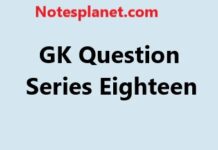 GK Question Series Eighteen GK Question Series Eighteen