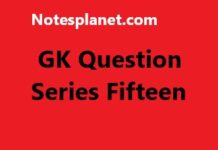 GK Question Series Fifteen GK Question Series Fifteen