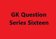 GK Question Series Sixteen GK Question Series Sixteen