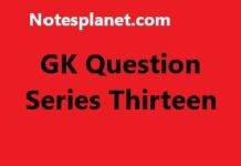 GK Question Series Thirteen GK Question Series Thirteen