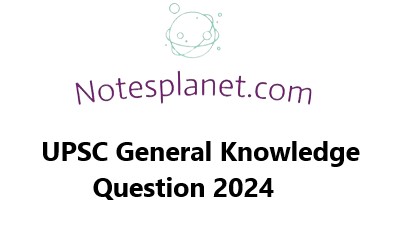 UPSC General Knowledge Question 2024